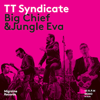 TT Syndicate - Big Chief / Jungle Eva (ltd 45's )